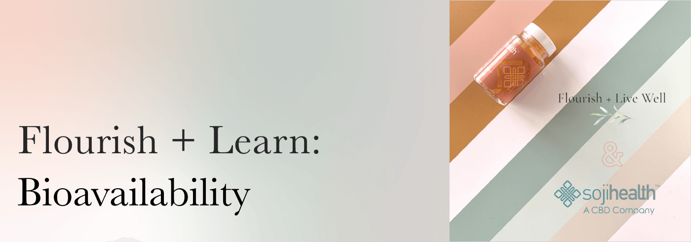 Flourish + Learn: Bioavailability